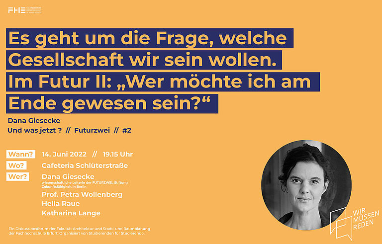 Ankündigung zur Veranstaltung "Futur Zwei" der Reihe "Wir müssen reden!" mit dem Text: "Es geht um die Frage, welche Gesellschaft wir wollen. im Futur II: "Wer möchte ich am Ende gewesen sein?""