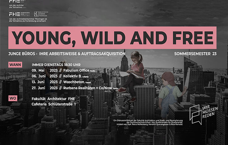 Veranstaltungstermine der Reihe Wir Müssen Reden im Sommersemester 2023. Das Motto lautet diesmal "Young, Wild and Free. Junge Büros - ihre Arbeitsweise und Auftragsaquisition"